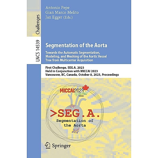 Segmentation of the Aorta. Towards the Automatic Segmentation, Modeling, and Meshing of the Aortic Vessel Tree from Multicenter Acquisition / Lecture Notes in Computer Science Bd.14539