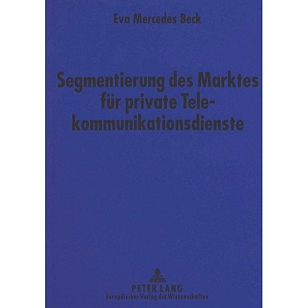 Segmentierung des Marktes für private Telekommunikationsdienste, Eva Mercedes Beck