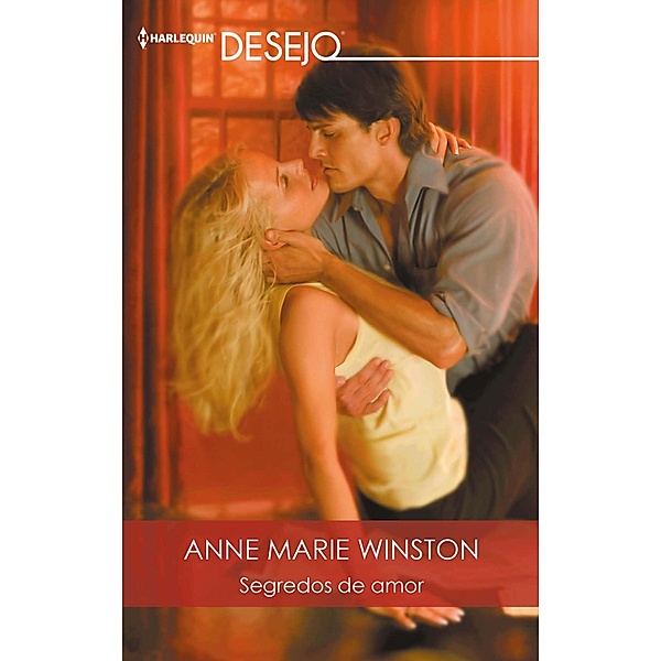 Segredos de amor / Desejo Bd.593, Anne Marie Winston