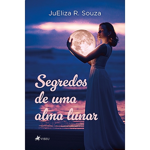 Segredos de uma alma lunar, JuEliza R. Souza