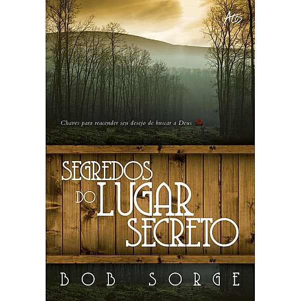 Segredos do lugar secreto, Bob Sorge