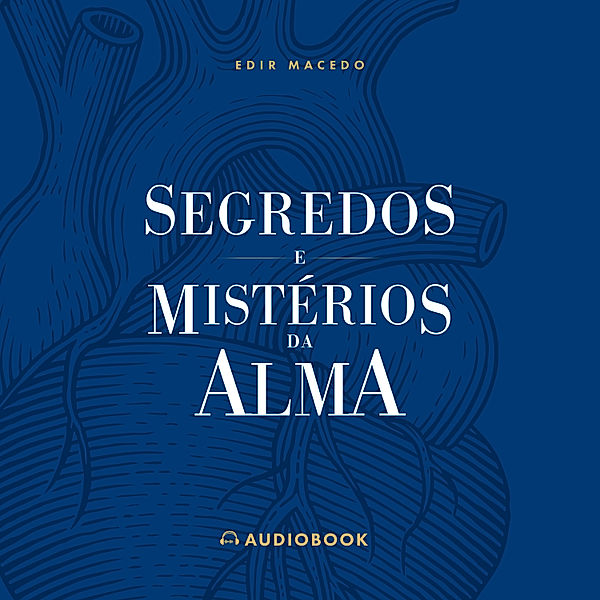 Segredos e Mistérios da Alma, Edir Macedo