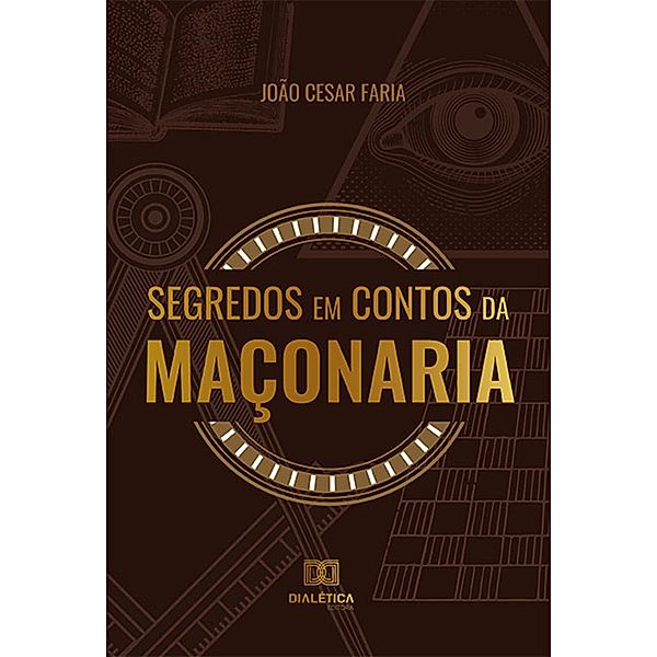 Segredos em Contos da Maçonaria, João Cesar Faria