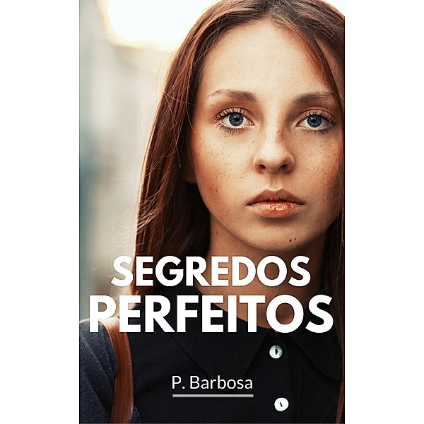 Segredos Perfeitos, P. Barbosa
