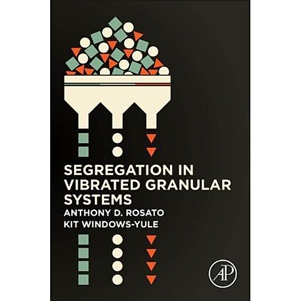 Segregation in Vibrated Granular Systems, Anthony D. Rosato, Christopher Windows-Yule