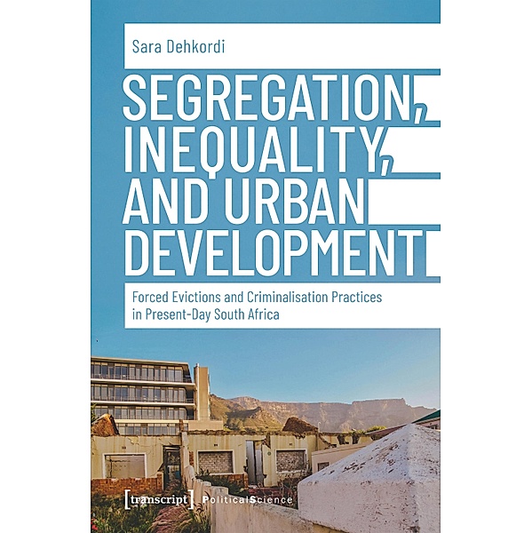 Segregation, Inequality, and Urban Development / Edition Politik Bd.99, Sara Dehkordi