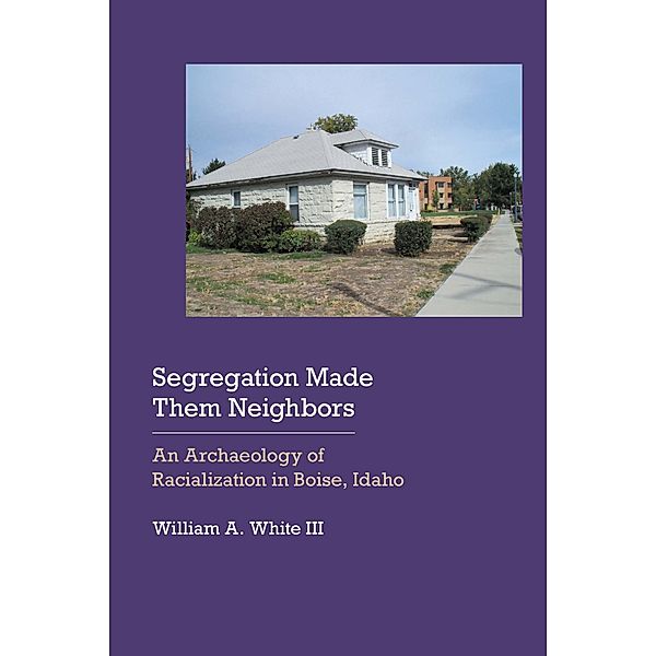 Segregation Made Them Neighbors, William A. White