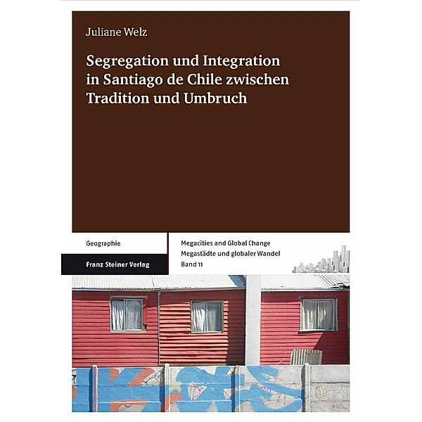 Segregation und Integration in Santiago de Chile zwischen Tradition und Umbruch, Juliane Welz