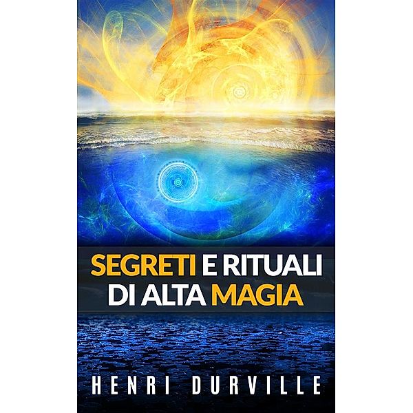 Segreti e rituali di alta magia, Henri Durville