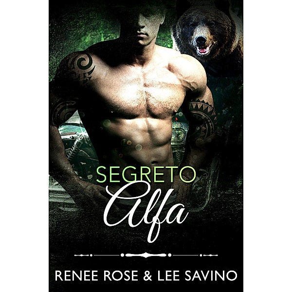 Segreto Alfa (alfa ribelli, #10) / alfa ribelli, Renee Rose, Lee Savino