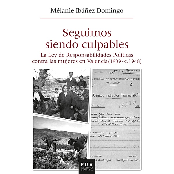 Seguimos siendo culpables / HISTÒRIA I MEMÒRIA DEL FRANQUISME Bd.61, Mélanie Ibáñez Domingo
