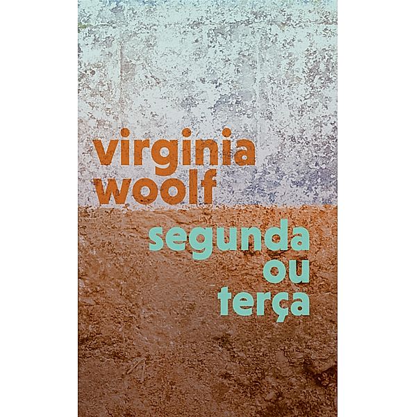 Segunda ou Terça, Virginia Woolf