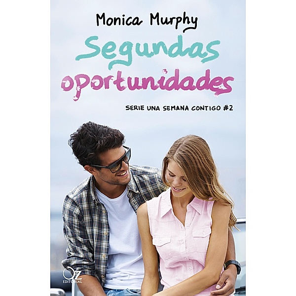 Segundas oportunidades (Una semana contigo 2) / Una semana contigo Bd.2, Monica Murphy