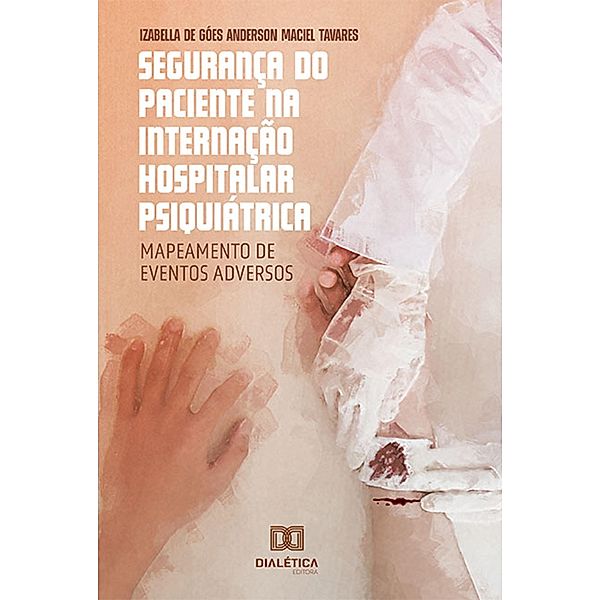 Segurança do Paciente na Internação Hospitalar Psiquiátrica, Izabella de Góes Anderson Maciel Tavares