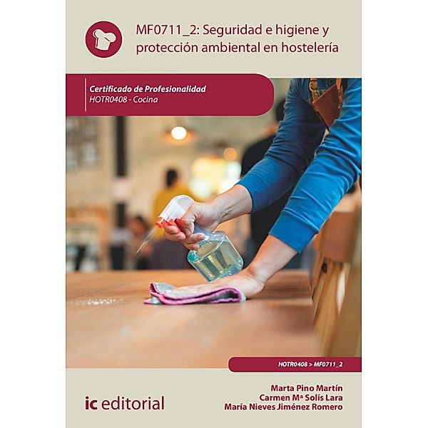 Seguridad e higiene y protección ambiental en hostelería. HOTR0408, María Nieves Jiménez Romero, Marta Pino Martín, Carmen María Solís Lara