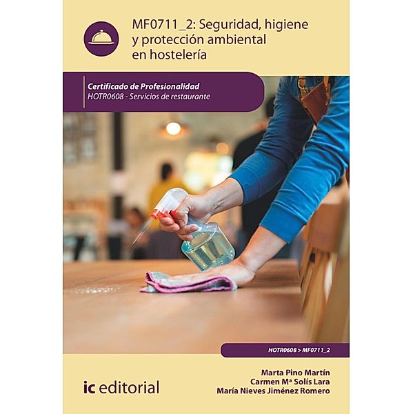 Seguridad e higiene y protección ambiental en hostelería. HOTR0608, María Nieves Jiménez Romero, Marta Pino Martín, Carmen María Solís Lara