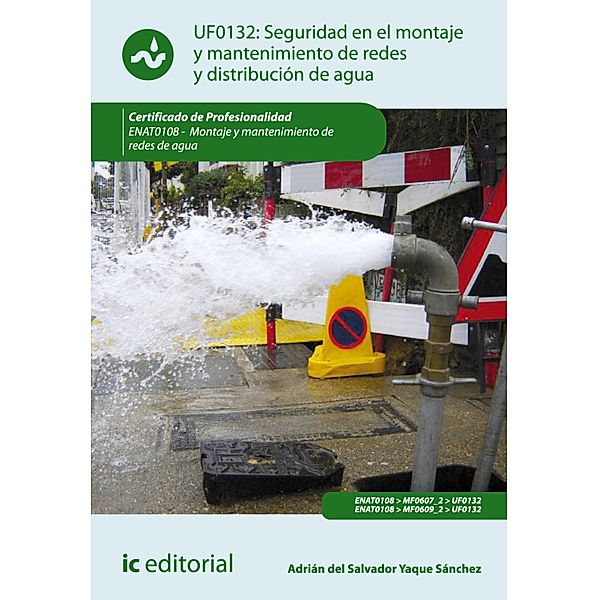 Seguridad en el montaje y mantenimiento de redes y distribución de agua y saneamiento. ENAT0108 / Ontaje Y Mantenimiento De Redes De Agu, Adrián del Salvador Yaque Sánchez