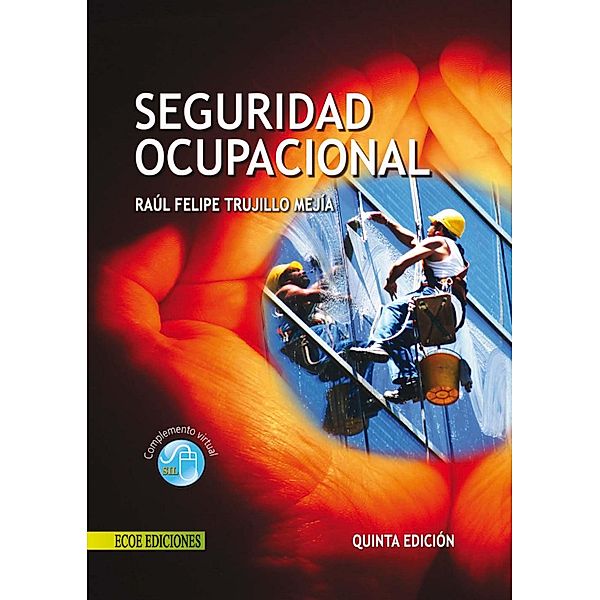 Seguridad ocupacional - 5ta edición, Raúl Felipe Trujillo Mejía