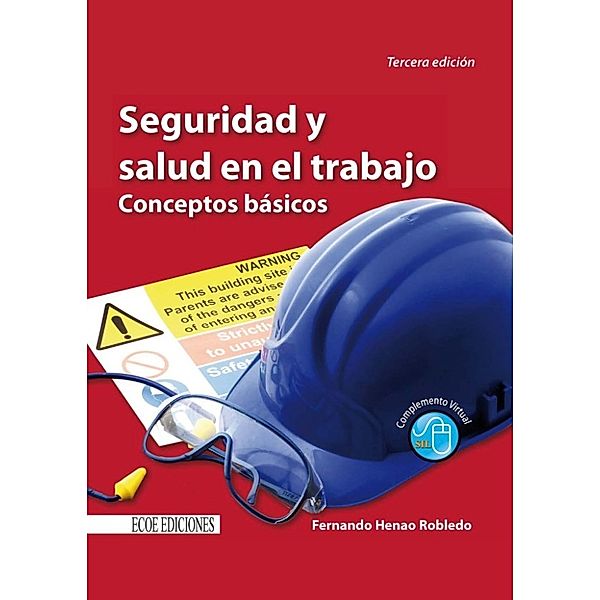 Seguridad y salud en el trabajo. Conceptos básicos, Fernando Henao Robledo