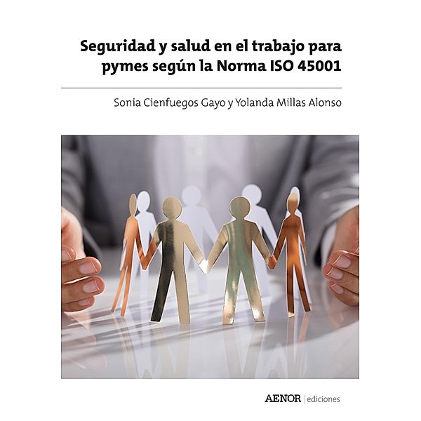Seguridad y salud en el trabajo para pymes según la Norma ISO 45001, Sonia Cienfuegos Gayo, Yolanda Millas Alonso