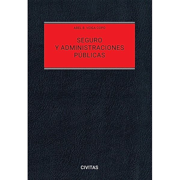 Seguro y Administraciones Públicas / Estudios y Comentarios de Civitas, Abel B. Veiga Copo