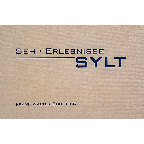Seh · Erlebnisse · Sylt, Frank Walter Schilling