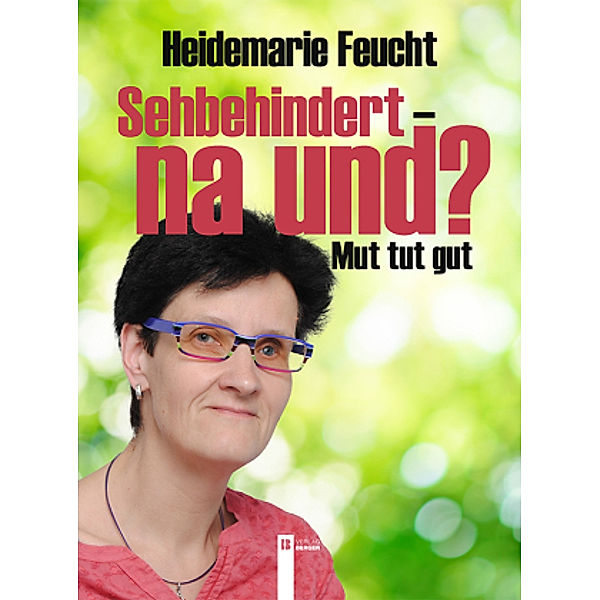 Sehbehindert - na und?, Heidemarie Feucht