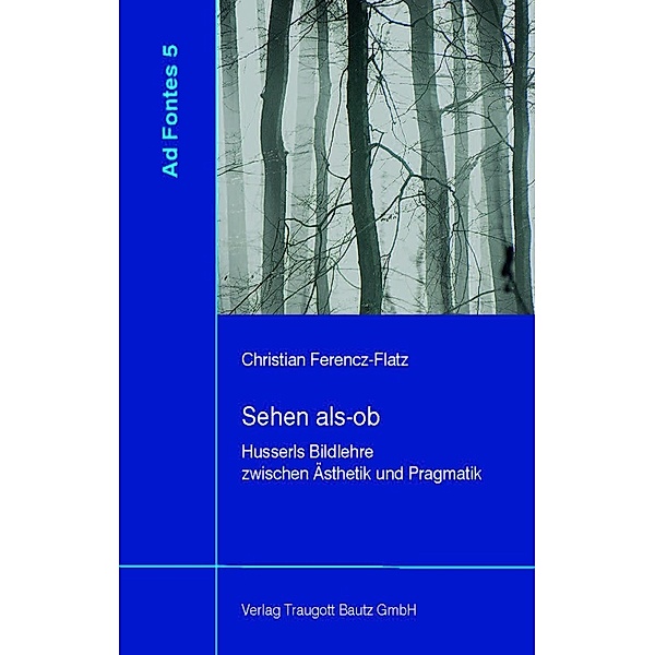 Sehen als-ob / Ad Fontes Bd.5, Christian Ferencz-Flatz
