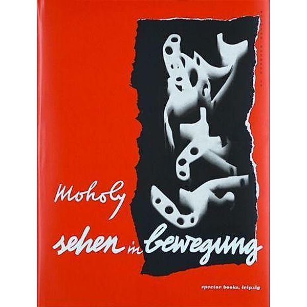 Sehen in Bewegung, László Moholy-Nagy