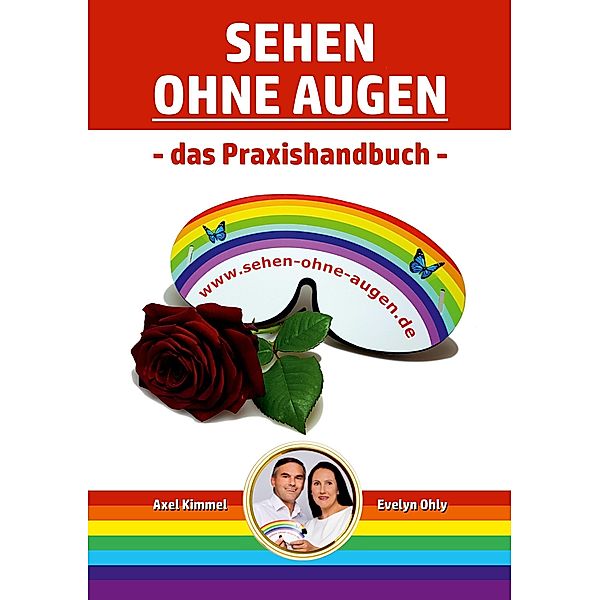 Sehen ohne Augen - das Praxishandbuch, Evelyn Ohly, Axel Kimmel