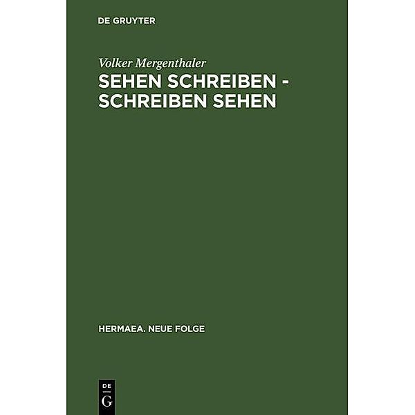 Sehen schreiben - Schreiben sehen / Hermaea. Neue Folge Bd.96, Volker Mergenthaler