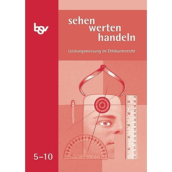 Sehen - werten - handeln: 5.-10. Schuljahr, Leistungsmessung im Ethikunterricht, Monica Mutzbauer