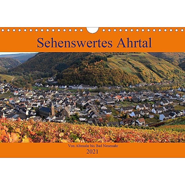 Sehenswertes Ahrtal - Von Altenahr bis Bad Neuenahr (Wandkalender 2021 DIN A4 quer), Arno Klatt
