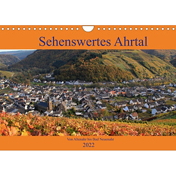 Sehenswertes Ahrtal - Von Altenahr bis Bad Neuenahr (Wandkalender 2022 DIN A4 quer), Arno Klatt