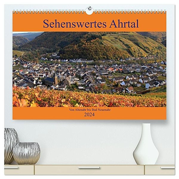 Sehenswertes Ahrtal - Von Altenahr bis Bad Neuenahr (hochwertiger Premium Wandkalender 2024 DIN A2 quer), Kunstdruck in Hochglanz, Arno Klatt