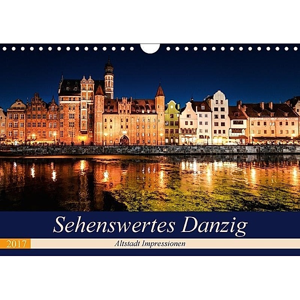 Sehenswertes Danzig (Wandkalender 2017 DIN A4 quer), Carmen Steiner und Matthias Konrad