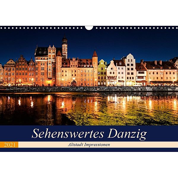 Sehenswertes Danzig (Wandkalender 2021 DIN A3 quer), Carmen Steiner und Matthias Konrad