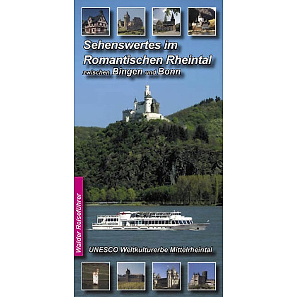 Sehenswertes im Romantischen Rheintal zwischen Bingen und Bonn