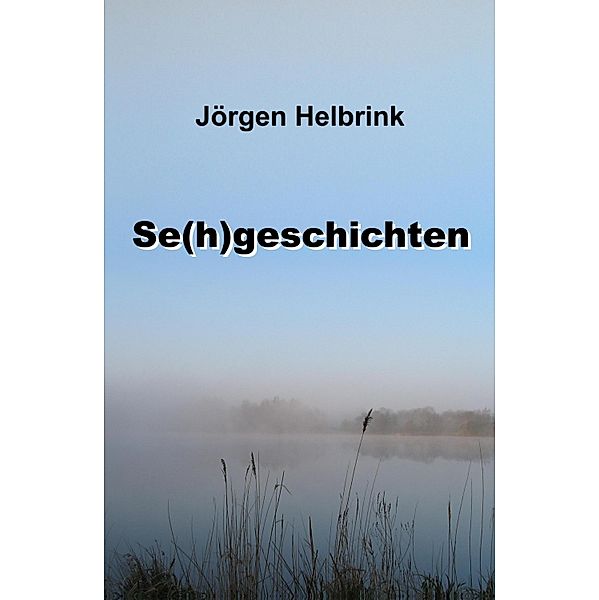 Se(h)geschichten, Jörgen Helbrink