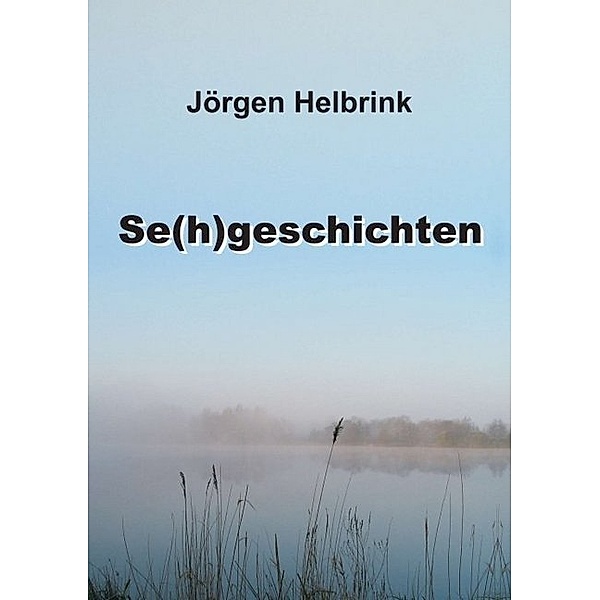 Se(h)geschichten, Jörgen Helbrink