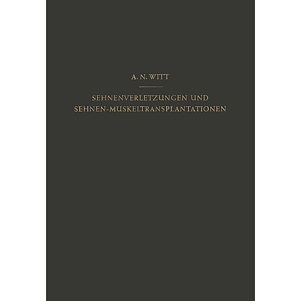 Sehnenverletzungen und Sehnen-Muskeltransplantationen, A. N. Witt