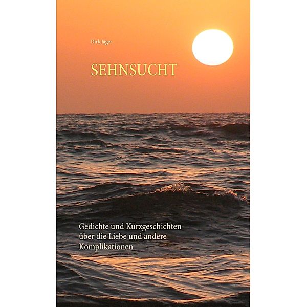 Sehnsucht, Dirk Jäger