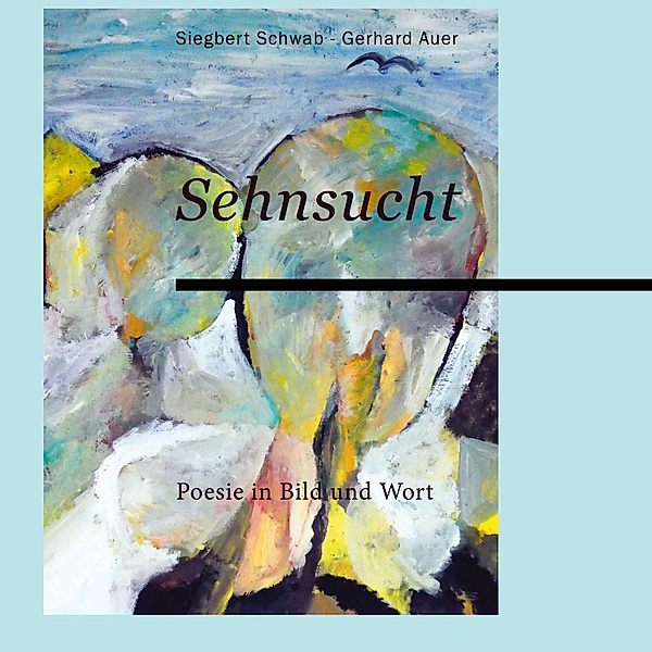 Sehnsucht, Siegbert Schwab, Gerhard Auer