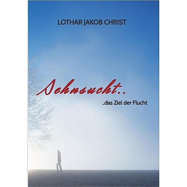 Sehnsucht.., Lothar Jakob Christ