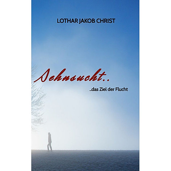 Sehnsucht.., Lothar Jakob Christ