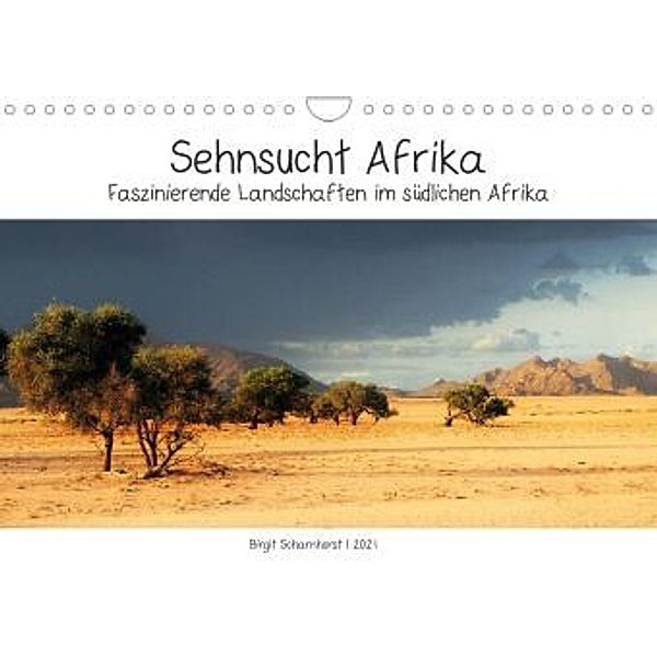 Sehnsucht Afrika - Faszinierende Landschaften im südlichen Afrika (Wandkalender 2021 DIN A4 quer), Birgit Scharnhorst