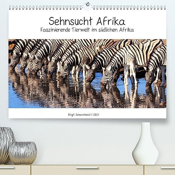 Sehnsucht Afrika - Faszinierende Tierwelt im südlichen Afrika (Premium, hochwertiger DIN A2 Wandkalender 2021, Kunstdruc, Birgit Scharnhorst