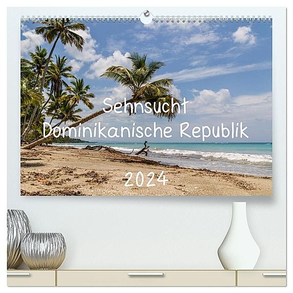 Sehnsucht Dominikanische Republik 2024 (hochwertiger Premium Wandkalender 2024 DIN A2 quer), Kunstdruck in Hochglanz, Jamao al Norte, Nicole Bleck