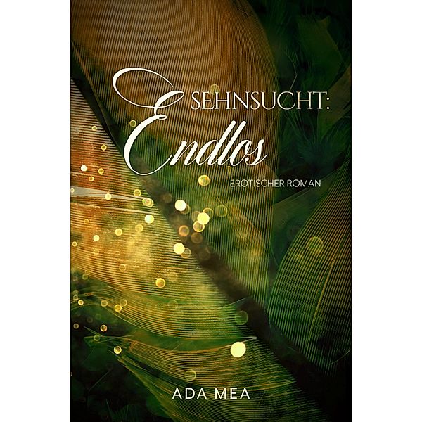 Sehnsucht:Endlos / Die Sehnsucht:Trilogie Bd.3, Ada Mea