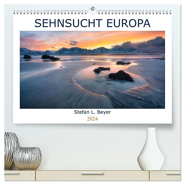 Sehnsucht Europa (hochwertiger Premium Wandkalender 2024 DIN A2 quer), Kunstdruck in Hochglanz, Stefan L. Beyer
